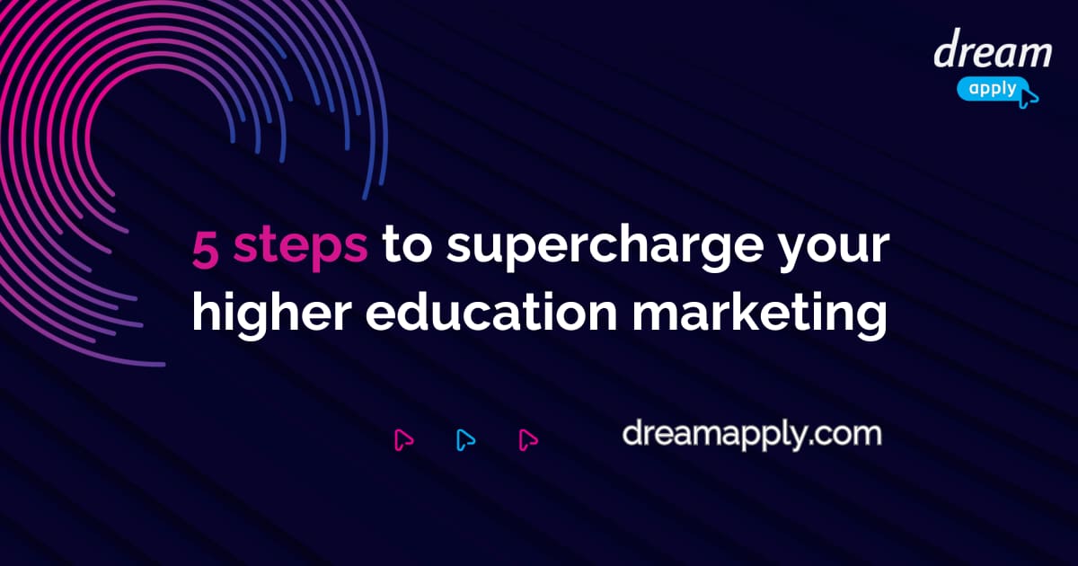 5 steps to supercharge your higher education marketing